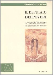 Beispielbild fr Il deputato dei poveri. Armando Sabatini, un esempio da imitare zum Verkauf von libreriauniversitaria.it
