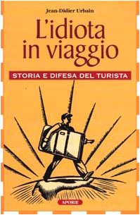 Beispielbild fr L'idiota in viaggio. Storia e difesa del turista zum Verkauf von medimops