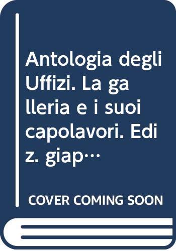 9788885193192: Antologia degli Uffizi. La galleria e i suoi capolavori. Ediz. giapponese