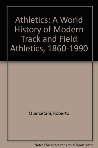 Imagen de archivo de Athletics: A World History of Modern Track and Field Athletics, 1860-1990 a la venta por WorldofBooks
