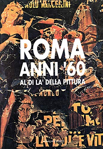 Stock image for Roma anni '60. Al di l della pittura ; Roma, Palazzo delle esposizioni, 20 dicembre-15 febbraio 1991. for sale by Antiquariat & Verlag Jenior