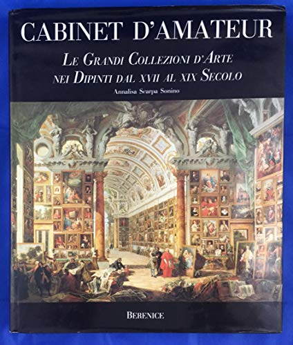 9788885215184: Cabinet d'amateur: Le grandi collezioni d'arte nei dipinti dal XVII al XIX secolo (Il mondo delle forme / collana diretta da Bruno Alfieri)