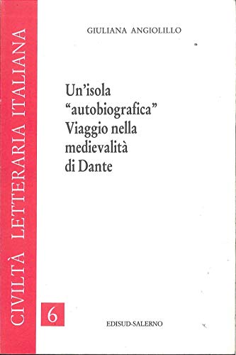 9788885224353: Un'isola Autobiografica. Viaggio nella medievalit di Dante (Civilt letteraria italiana)