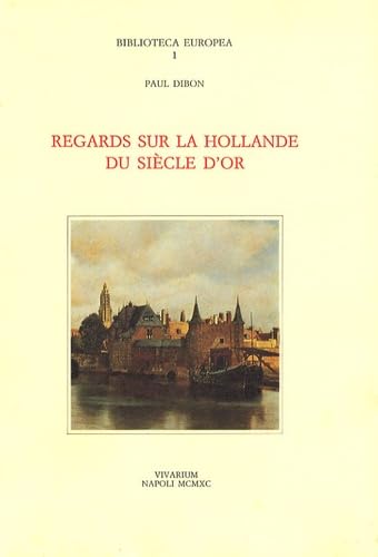 Regards sur la Hollande du siècle d'or