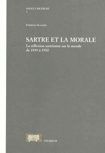 9788885239333: SARTRE ET LA MORALE. LA REFLEXION SARTRIENNE SUR LA MORALE DE 1939 A 1952