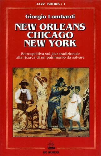 9788885252172: New Orleans, Chicago, New York: Retrospettiva sul jazz tradizionale alla ricerca di un patrimonio da salvare (Jazz books) (Italian Edition)