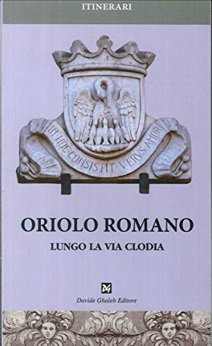Stock image for Oriolo Romano lungo la via Clodia : for sale by Libreria gi Nardecchia s.r.l.