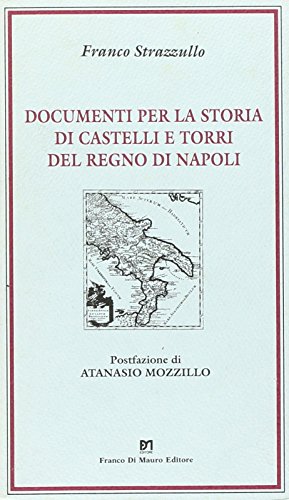 Imagen de archivo de Documenti per la storia di castelli e torri nel regno di Napoli a la venta por libreriauniversitaria.it
