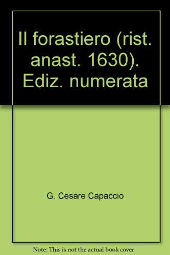 Stock image for Il forastiero (rist. anast. 1630). Ediz. numerata Capaccio, G. Cesare and Strazzullo, F. for sale by Librisline