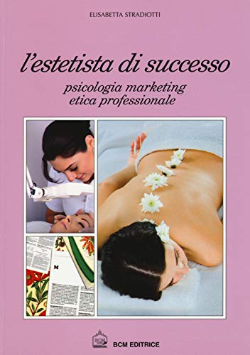 Beispielbild fr L'estetista di succcesso. Psicologia, marketing, etica professionale zum Verkauf von medimops