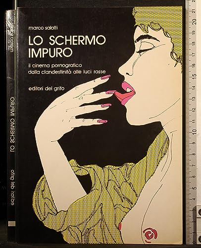 9788885282018: Lo schermo impuro: Il cinema pornografico dalla clandestinità alle luci rosse (Fotogramma) (Italian Edition)