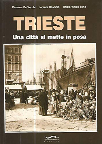 9788885289093: Trieste Una citta si mette in posa