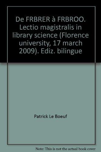 9788885297883: De FRBRER  FRBROO. Lectio magistralis in library science (Florence university, 17 march 2009). Ediz. bilingue