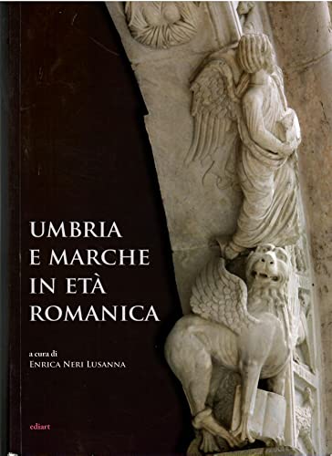 9788885311770: Umbria e Marche in et romanica. Arti e tecniche a confronto tra XI e XIII secolo