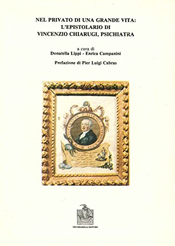 9788885316317: Nel privato di una grande vita: l'epistolario di Vincenzo Chiarugi (Opere varie)