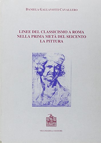 9788885316560: Linee del classicismo a Roma nella prima met del Seicento. La pittura (Opere varie)