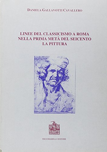 9788885316560: Linee del classicismo a Roma nella prima met del Seicento. La pittura