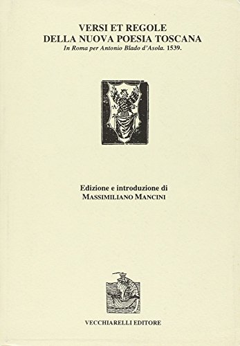 9788885316980: Versi et regole della nuova poesia toscana. In Roma per Antonio Blado d'Asola (1539) (Poesia barbara)