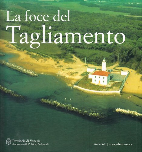 9788885318700: La foce del Tagliamento. Aspetti naturalistici e problemi di conservazione