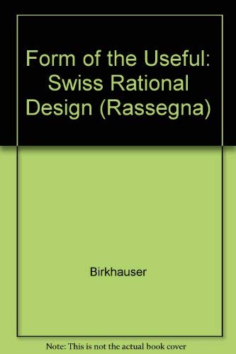 9788885322202: Le forme dell'utile. Il disegno razionale svizzero: Swiss Rational Design: v. 62 (Rassegna)