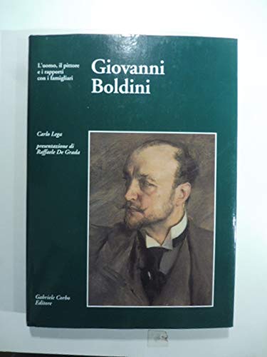 Imagen de archivo de Giovanni Boldini: L'uomo, Il Pittore e I Rapporti Con I Famigliari a la venta por art longwood books