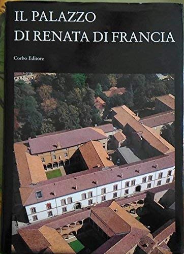 Beispielbild fr Il Palazzo di Renata di Francia. zum Verkauf von Plurabelle Books Ltd