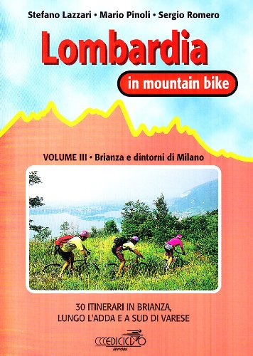 9788885327429: Lombardia in mountain bike. Brianza e dintorni di Milano. 30 itinerari in Brianza lungo l'Adda e a sud di Varese (Vol. 3)