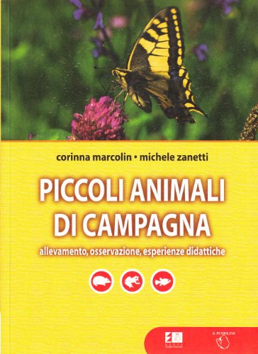 Beispielbild fr Piccoli animali di campagna. Allevamento, osservazione, esperienze didattiche zum Verkauf von libreriauniversitaria.it