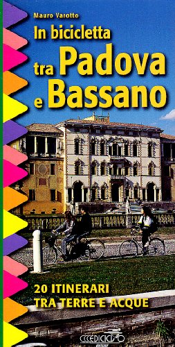 Beispielbild fr In bicicletta tra Padova e Bassano. 20 itinerari tra terre e acque zum Verkauf von libreriauniversitaria.it