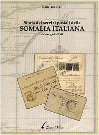 Storia dei servizi postali della Somalia Italiana dalle origini al 1941: Con catalogo dei francobolli e degli annullamenti (Italian Edition) (9788885335042) by Paolo Bianchi