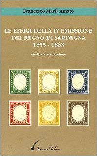 9788885335103: Le effigi della IV emissione del Regno di Sardegna (1855-1863) (Studi di filatelia)