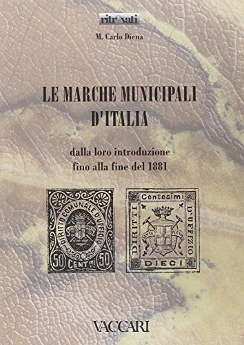 9788885335660: Le marche municipali d'Italia. Dalla loro introduzione fino alla fine del 1881 (Ritrovati)