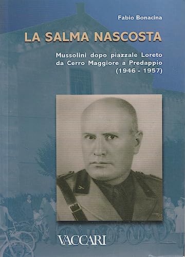 Beispielbild fr La salma nascosta. Mussolini dopo piazzale Loreto da Cerro Maggiore a Predappio (1946-1957) zum Verkauf von AwesomeBooks