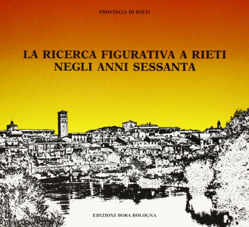 Imagen de archivo de La ricerca figurativa a Rieti negli anni Sessanta. a la venta por FIRENZELIBRI SRL