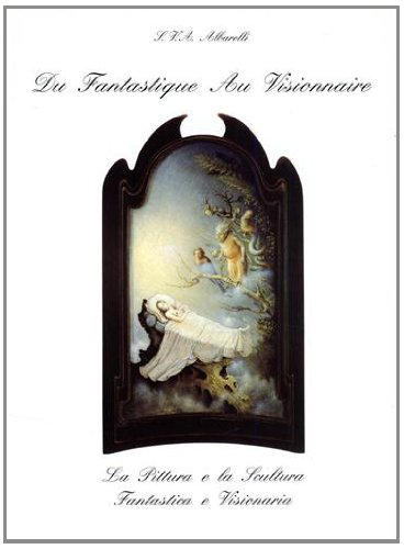 9788885345331: Du fantastique au visionnaire. La pittura e la scultura fantastica e visionaria (Venezia, 1994)