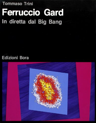 Ferruccio Gard. In diretta dal big bang (9788885345393) by GARD - Trini Tommaso