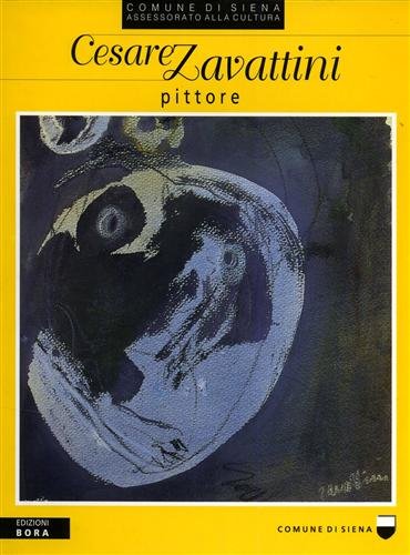 9788885345959: Cesare Zavattini. Pittore (Cat. mostre temporanee. Museo Bargellini)