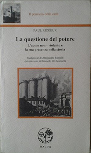 La questione del potere. L'uomo non-violento e la sua presenza nella storia (9788885350236) by Paul Ricoeur