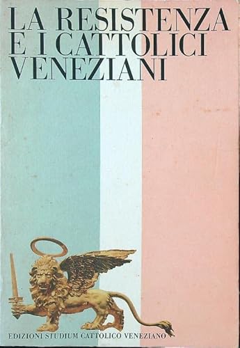 Beispielbild fr La resistenza e i Cattolici Veneziani zum Verkauf von Luigi De Bei