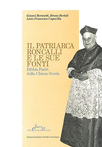 Beispielbild fr Il patriarca Roncalli e le sue fonti. Bibbia, Padri della Chiesa, storia zum Verkauf von Libro Co. Italia Srl