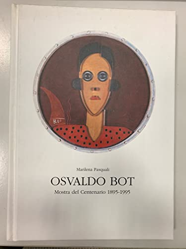 Osvaldo Bot: Mostra del Centenario, 1895- 1995 (Italian Edition) (9788885358089) by Pasquali, Marilena