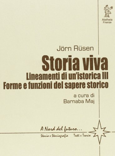 Stock image for Storia viva. Lineamenti di un'istorica. III: Forme e funzioni del sapere storico. for sale by FIRENZELIBRI SRL