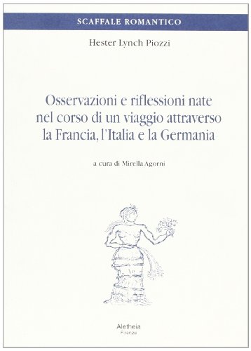 Osservazioni e riflessioni nate nel corso di un viaggio attraverso la Francia, l'Italia e la Germania (9788885368286) by Hester Lynch Piozzi