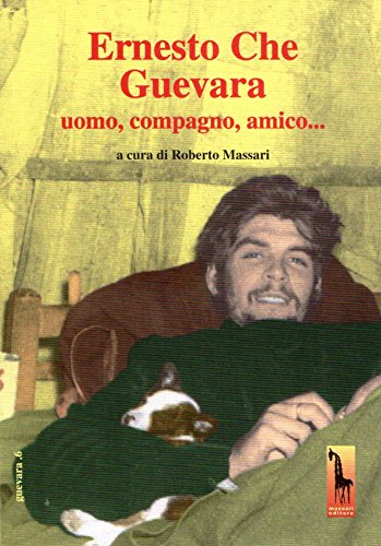 9788885378582: Ernesto Che Guevara: uomo, compagno, amico...