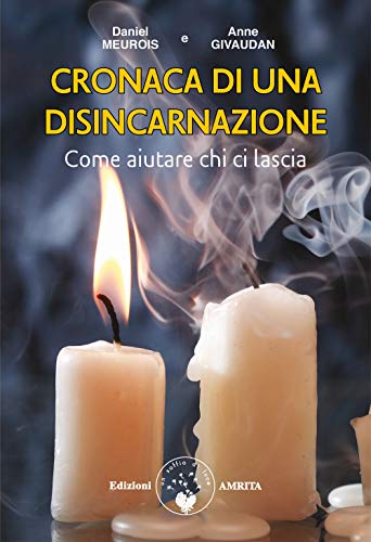 Stock image for Cronaca di una disincarnazione. Come aiutare chi ci lascia for sale by medimops