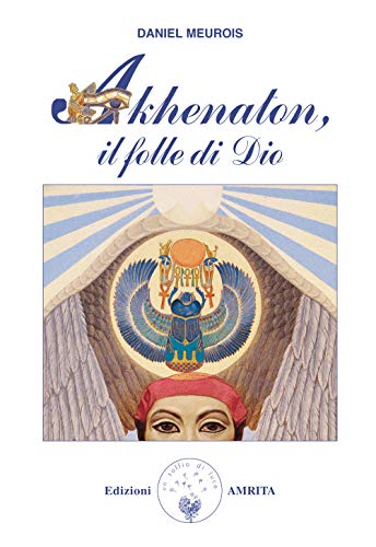 9788885385801: Akhenaton. Il folle di Dio