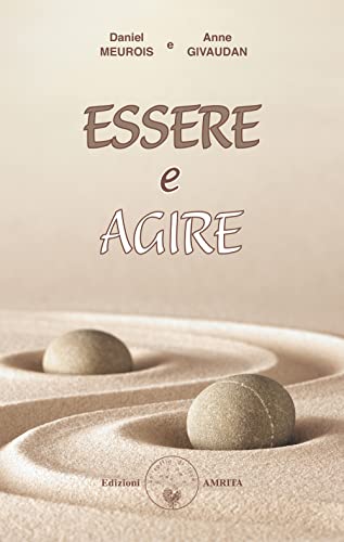 9788885385870: Essere e agire (Libri di Anne e Daniel Meurois Givaudan)