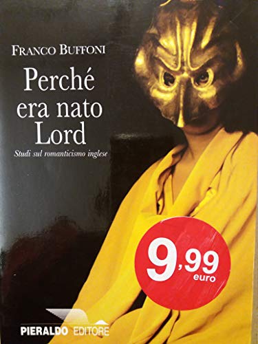 9788885386068: Perch era nato lord. Studi sul Romanticismo inglese (Pieraldo studio)