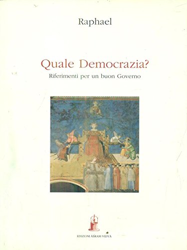 Quale democrazia? Riferimenti per un buon governo (9788885405516) by Raphael