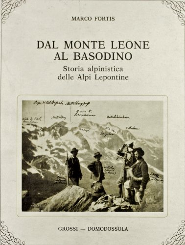 9788885407343: Dal monte Leone al Basodino. Storia alpinistica delle Alpi lepontine